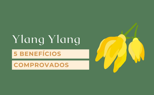 Ylang Ylang: 5 Benefícios Comprovados